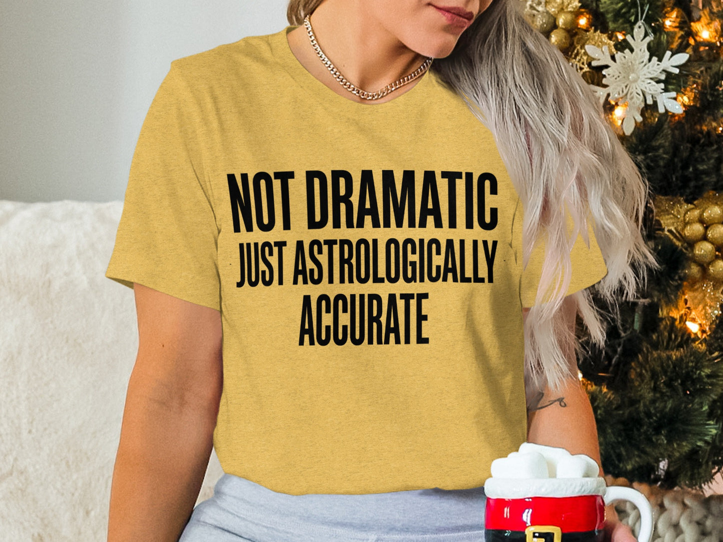Not Dramatic Just Astrologically Accurate T-Shirt