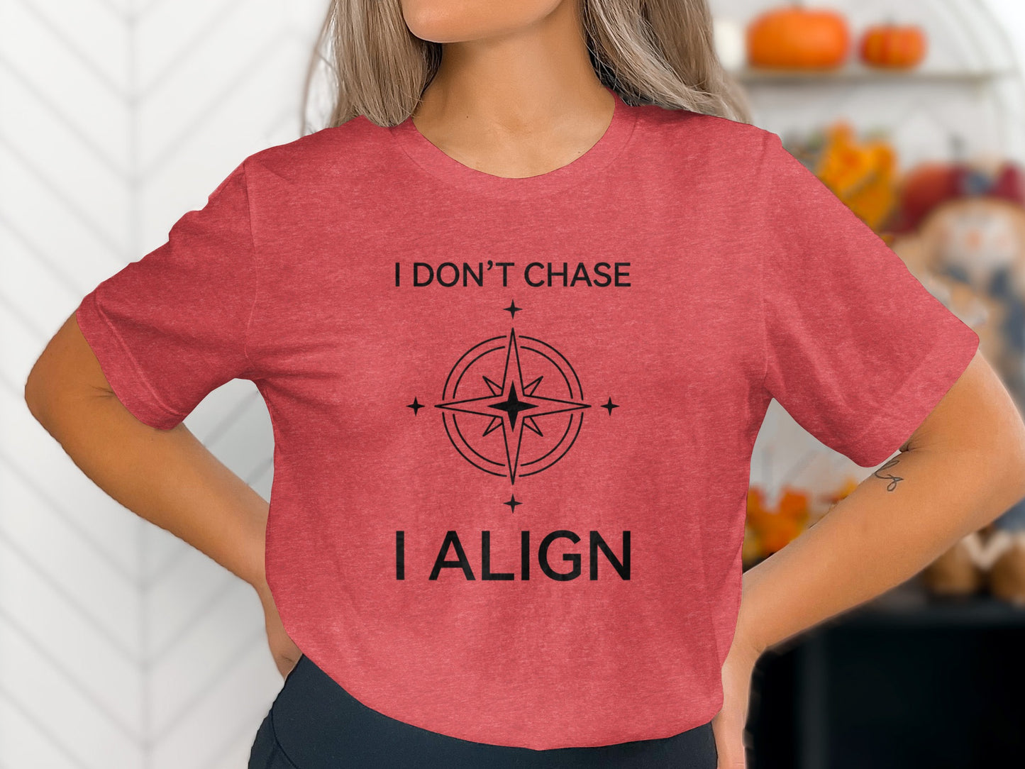 I Don't Chase I Align Inspirational T-Shirt