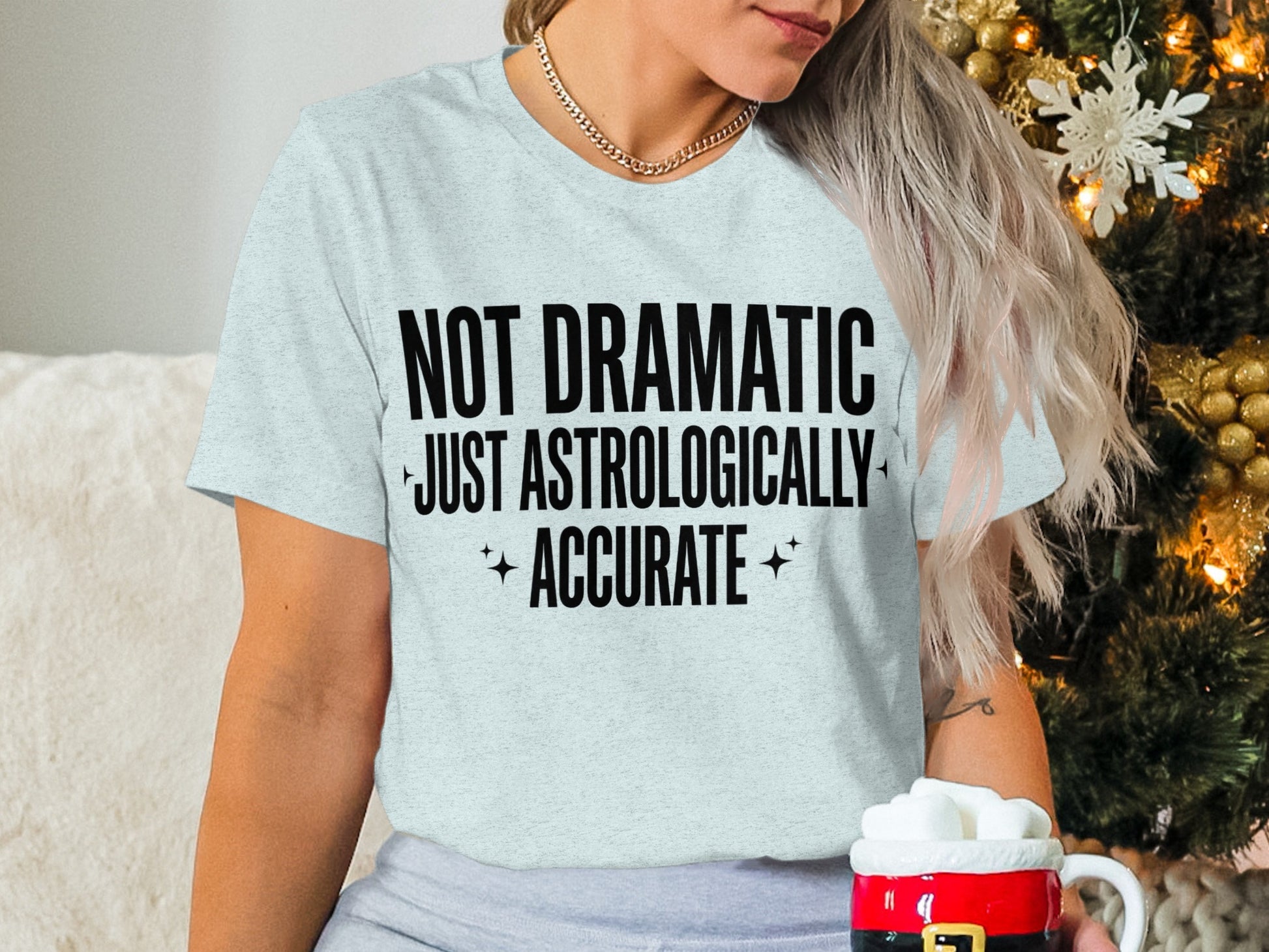 Not Dramatic Just Astrologically Accurate T-shirt