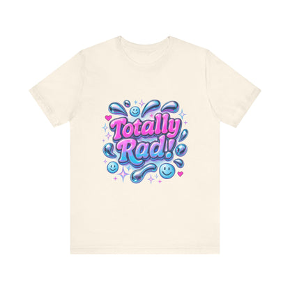 Totally Rad Unisex Jersey Tee - Fun and Playful Graphic T-Shirt