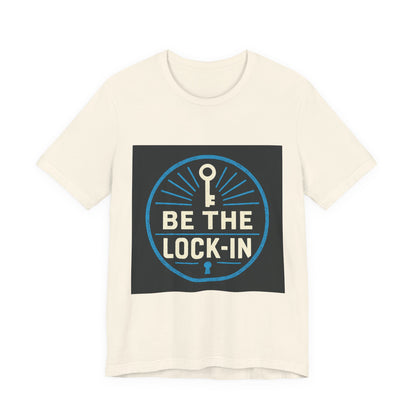“Be the Lock-In” Hustle Culture - Unisex Jersey Short Sleeve Tee