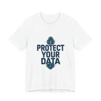 Protect Your Data Tee — Cybersecurity Awareness T-Shirt
