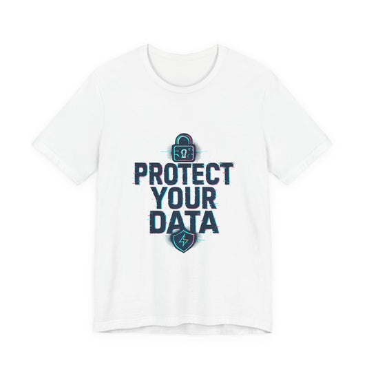 Protect Your Data Tee — Cybersecurity Awareness T-Shirt