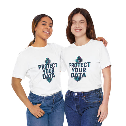 Protect Your Data Tee — Cybersecurity Awareness T-Shirt