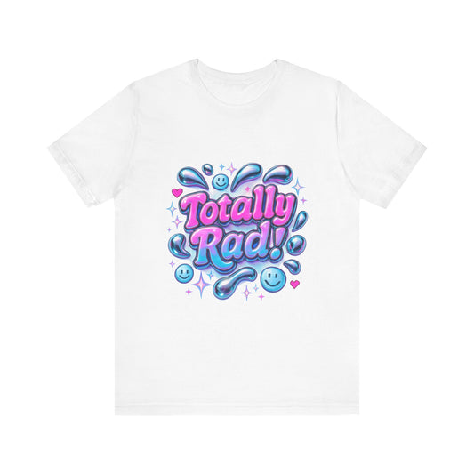 Totally Rad Unisex Jersey Tee - Fun and Playful Graphic T-Shirt