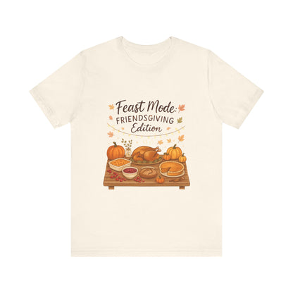Friendsgiving Feast Tee — "Feast Mode: Friendsgiving Edition" Thanksgiving T‑Shirt