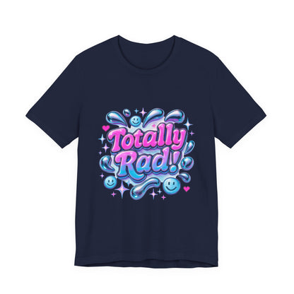 Totally Rad Unisex Jersey Tee - Fun and Playful Graphic T-Shirt