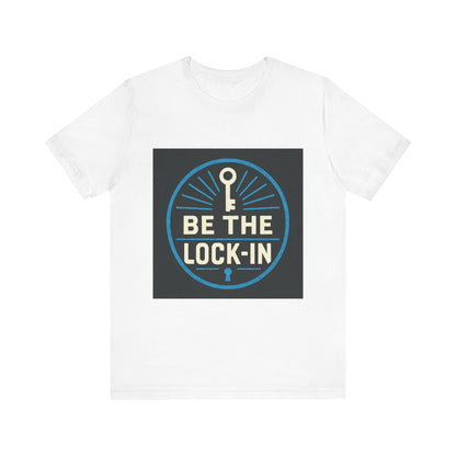 “Be the Lock-In” Hustle Culture - Unisex Jersey Short Sleeve Tee