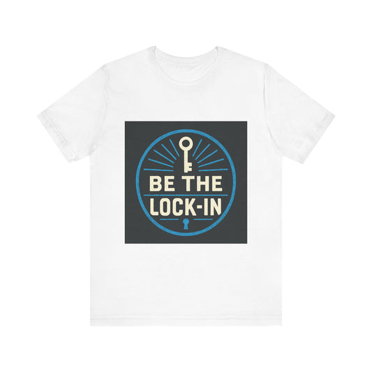 “Be the Lock-In” Hustle Culture - Unisex Jersey Short Sleeve Tee