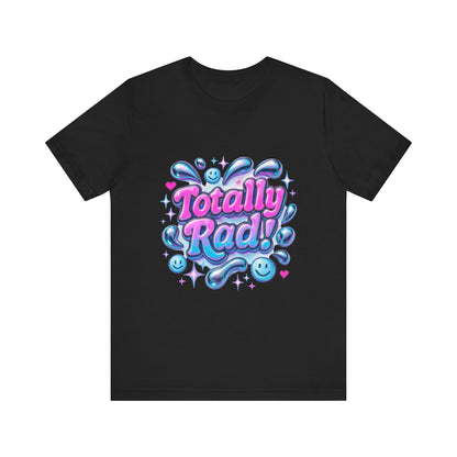 Totally Rad Unisex Jersey Tee - Fun and Playful Graphic T-Shirt