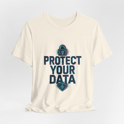 Protect Your Data Tee — Cybersecurity Awareness T-Shirt