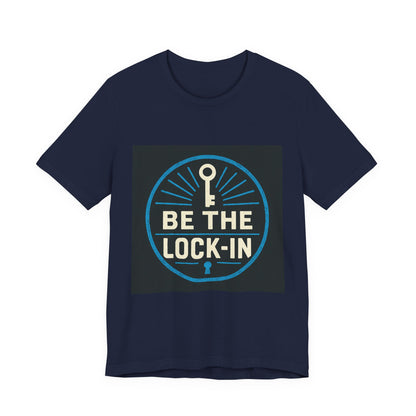 “Be the Lock-In” Hustle Culture - Unisex Jersey Short Sleeve Tee