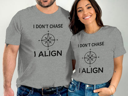 I Don't Chase I Align Inspirational T-Shirt