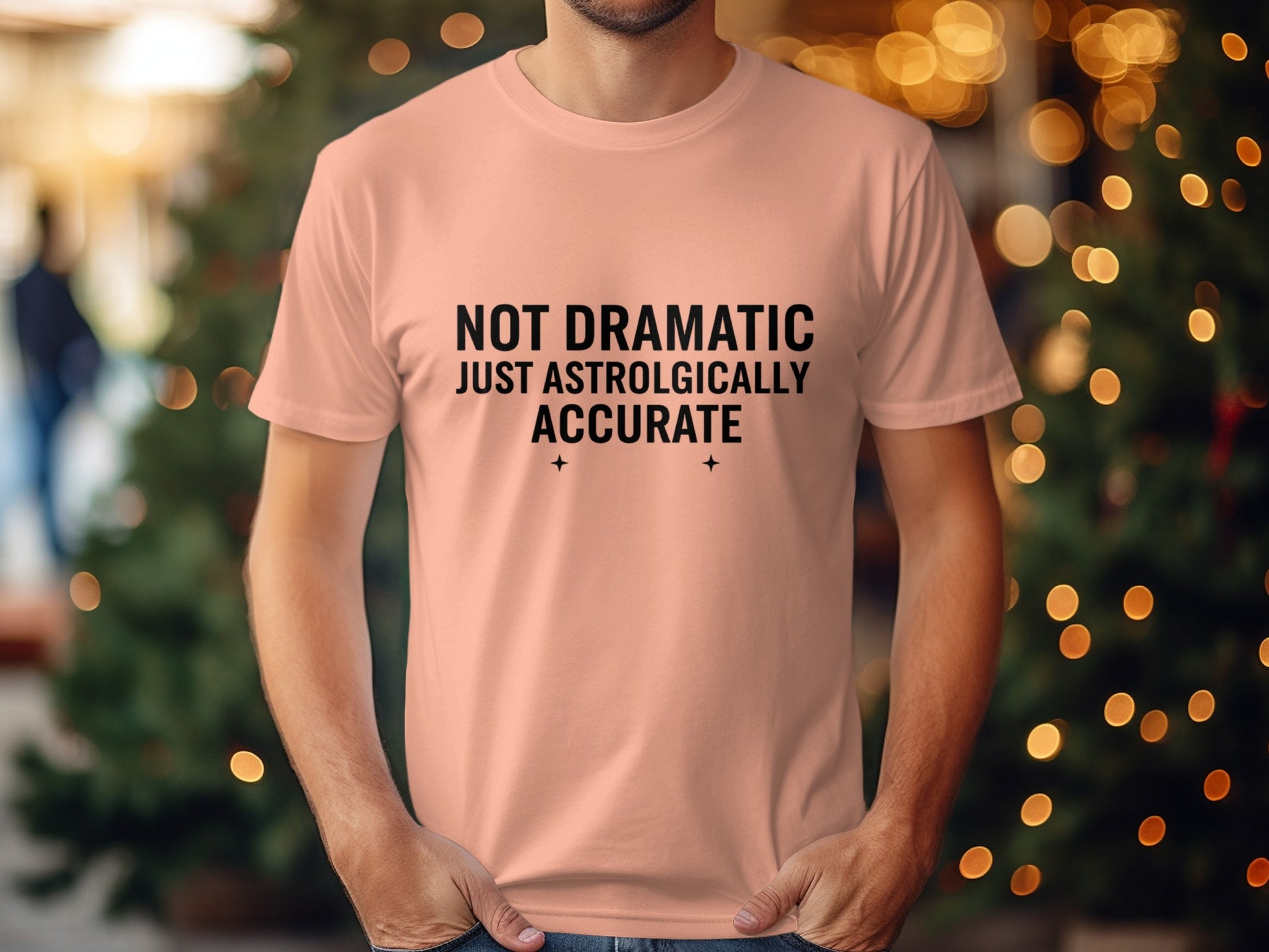 Not Dramatic Just Astrologically Accurate T-shirt