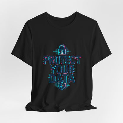 Protect Your Data Tee — Cybersecurity Awareness T-Shirt