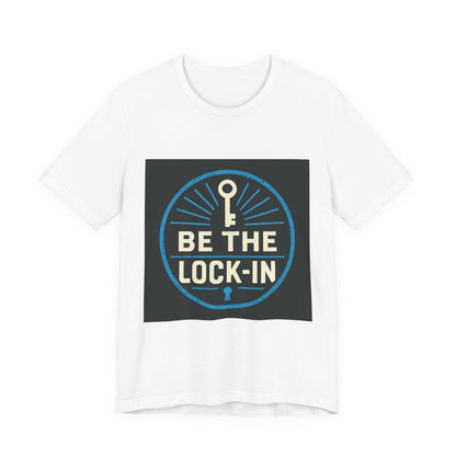 “Be the Lock-In” Hustle Culture - Unisex Jersey Short Sleeve Tee