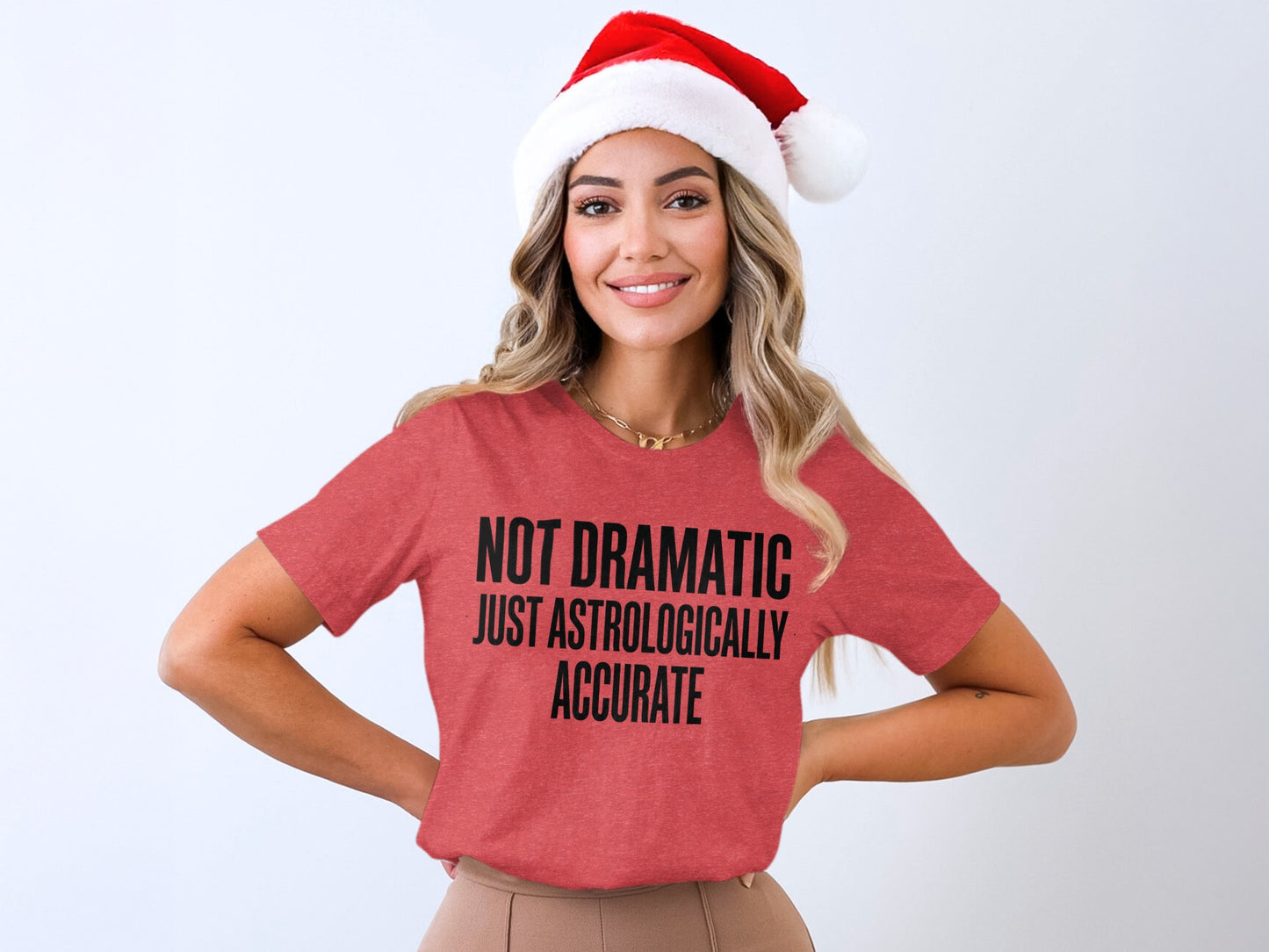 Not Dramatic Just Astrologically Accurate t-shirt