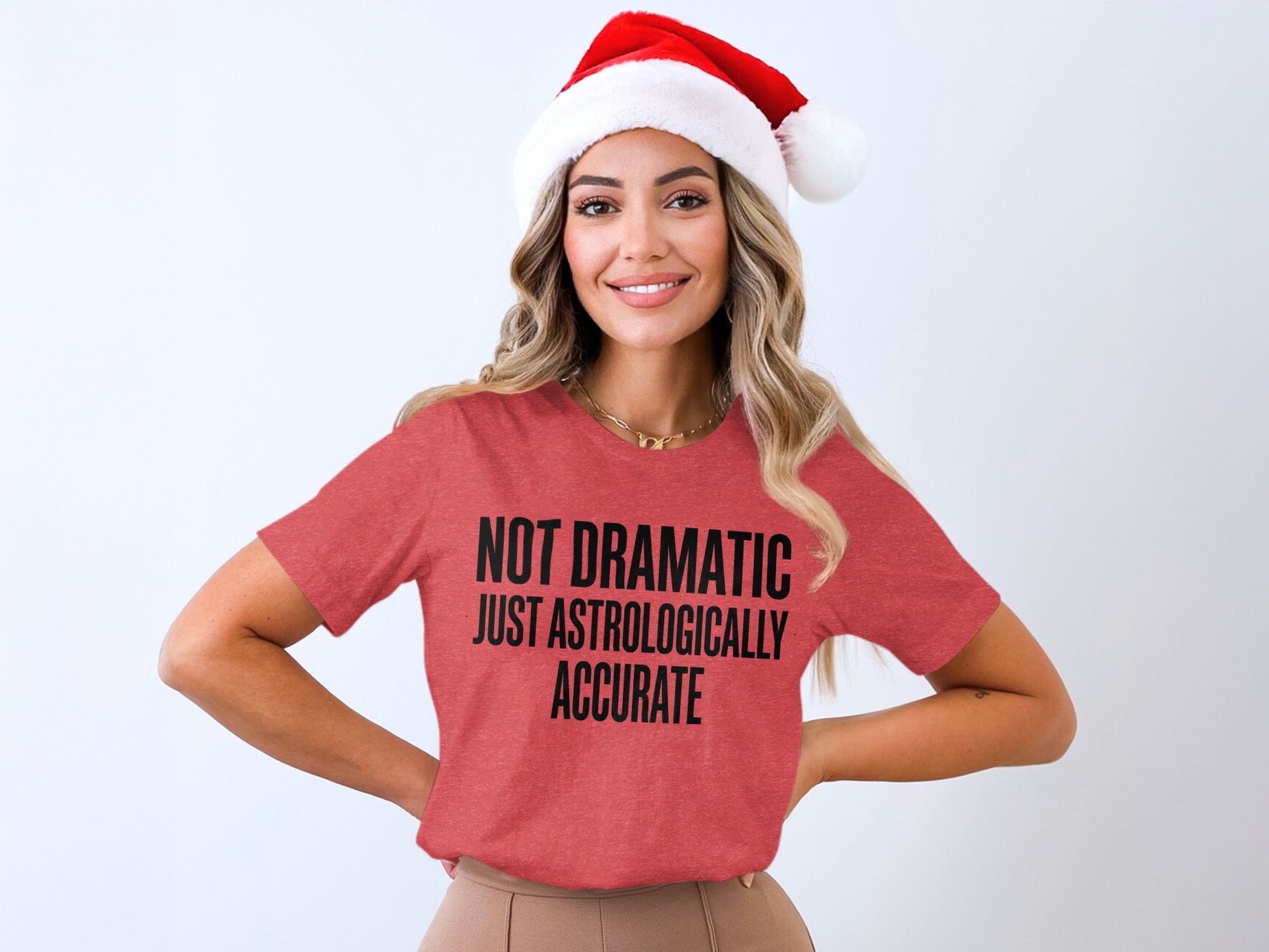 Not Dramatic Just Astrologically Accurate t-shirt