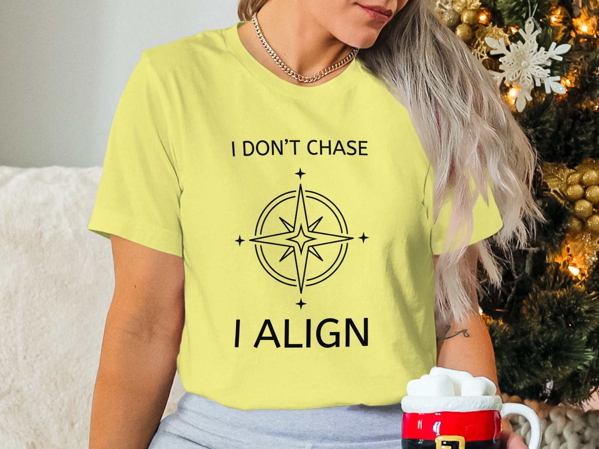 I Don't Chase I Align Shirt Holiday Season Apparel
