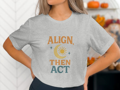 Align Then Act Motivational Slogan T-shirt product type