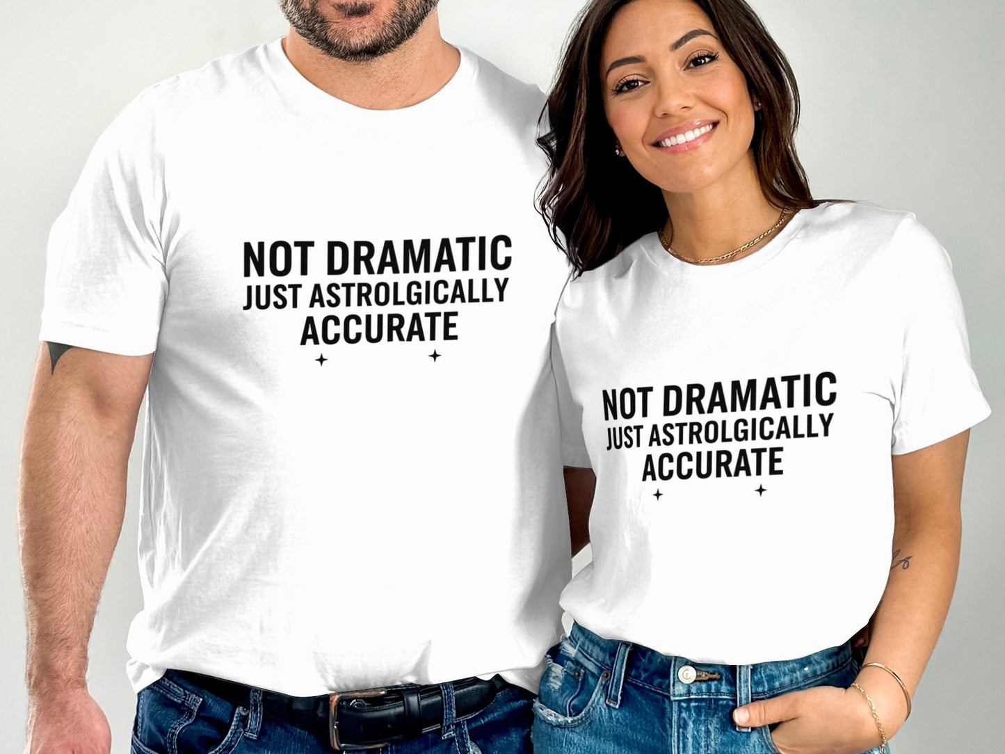 Not Dramatic Just Astrologically Accurate T-shirt