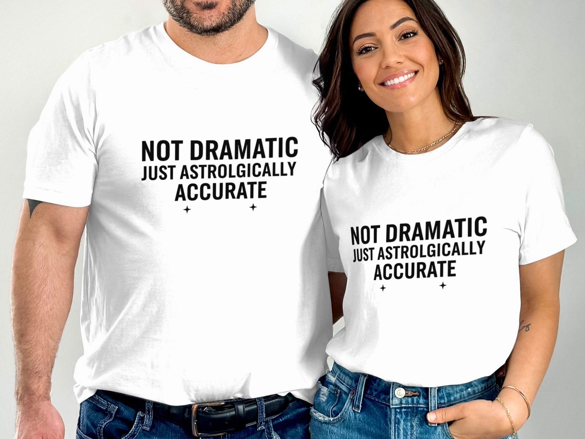 Not Dramatic Just Astrologically Accurate T-shirt