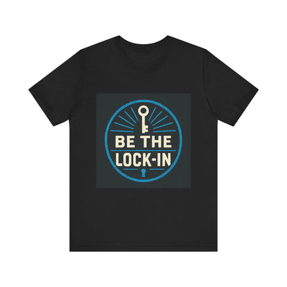 “Be the Lock-In” Hustle Culture - Unisex Jersey Short Sleeve Tee