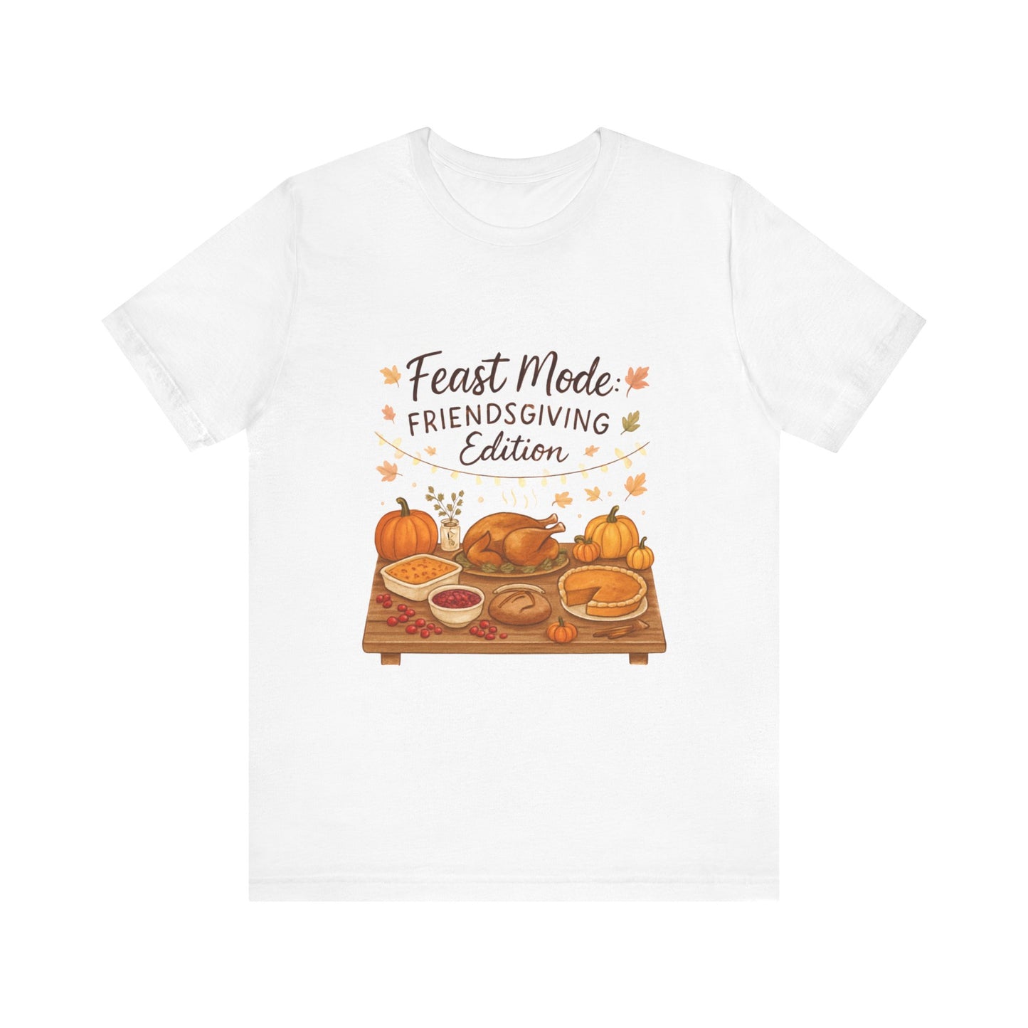Friendsgiving Feast Tee — "Feast Mode: Friendsgiving Edition" Thanksgiving T‑Shirt