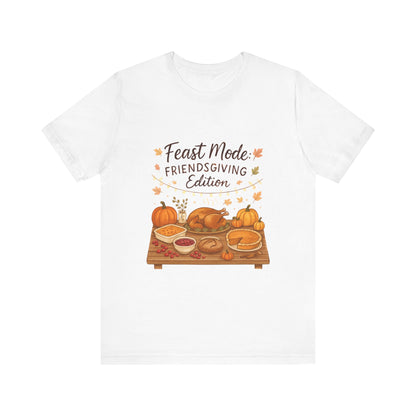 Friendsgiving Feast Tee — "Feast Mode: Friendsgiving Edition" Thanksgiving T‑Shirt