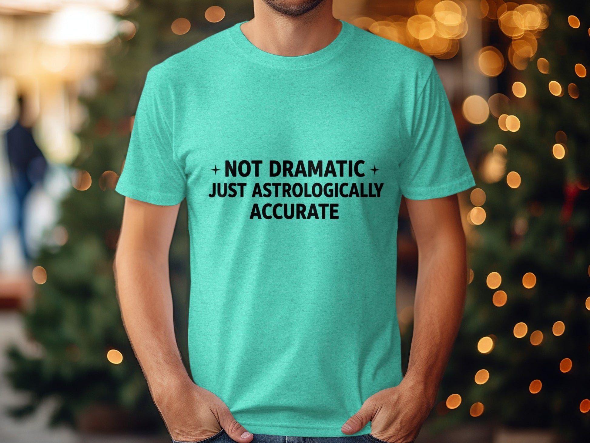 Not Dramatic Just Astrologically Accurate Shirt