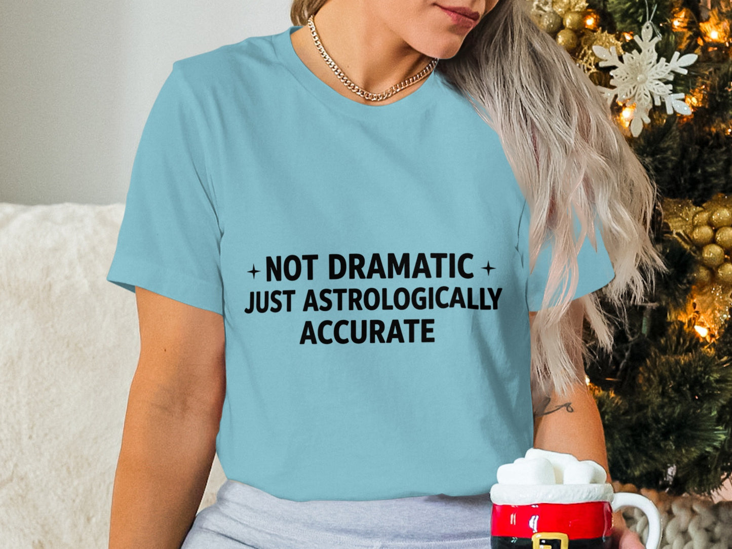 Not Dramatic Just Astrologically Accurate Shirt