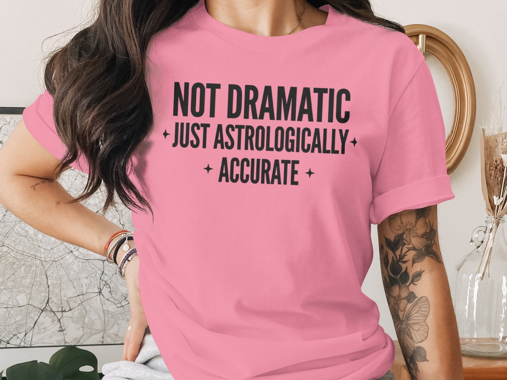 Not Dramatic Just Astrologically Accurate Shirt