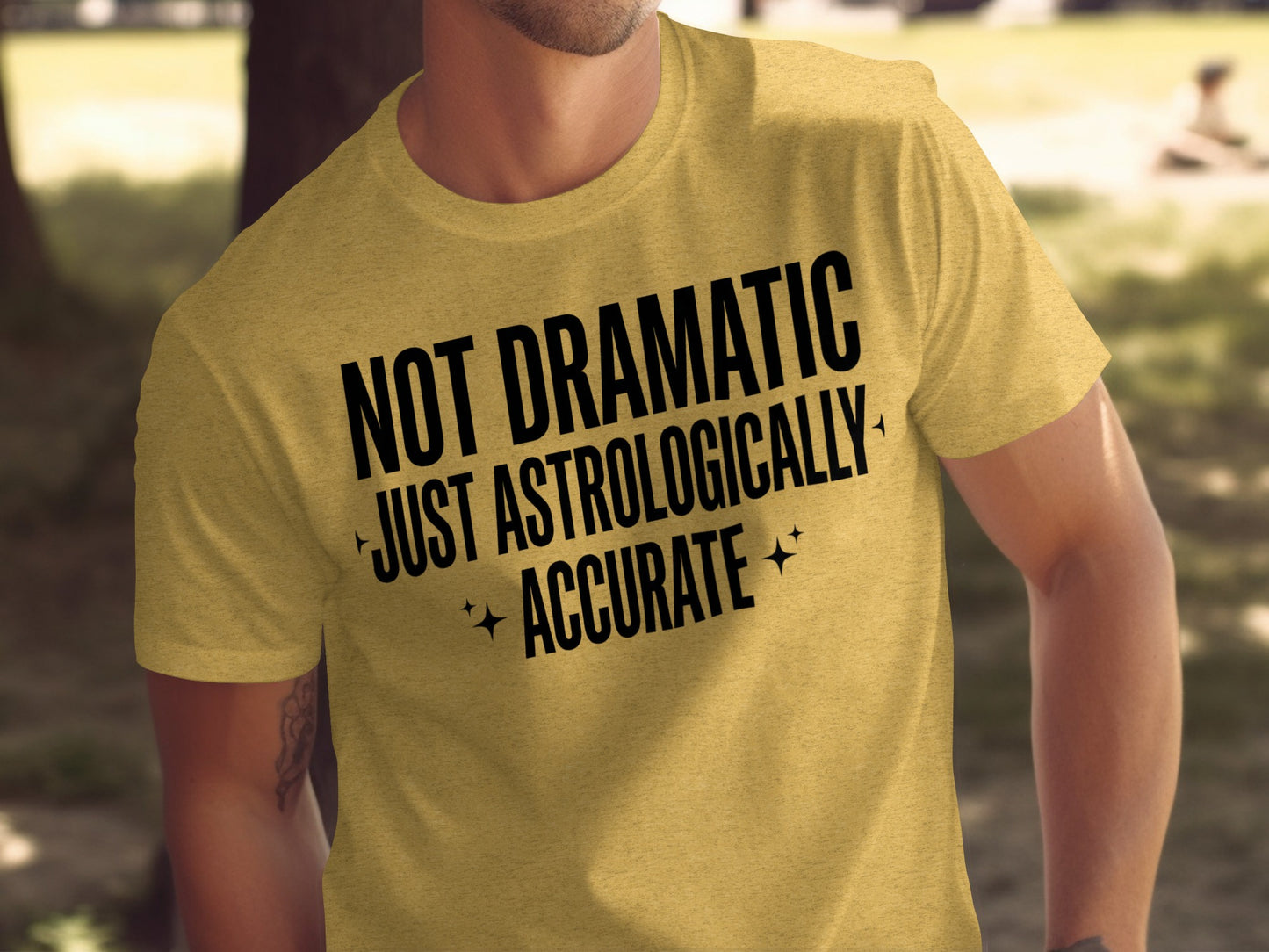 Not Dramatic Just Astrologically Accurate T-Shirt