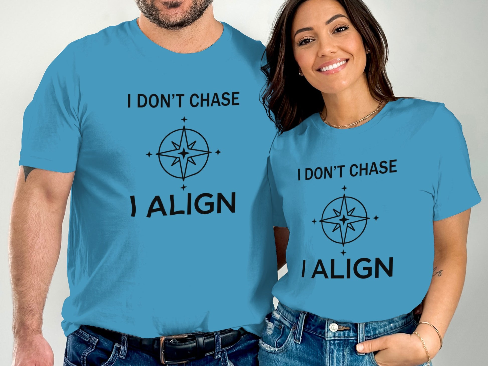 I Don't Chase I Align Inspirational Matching T-Shirt