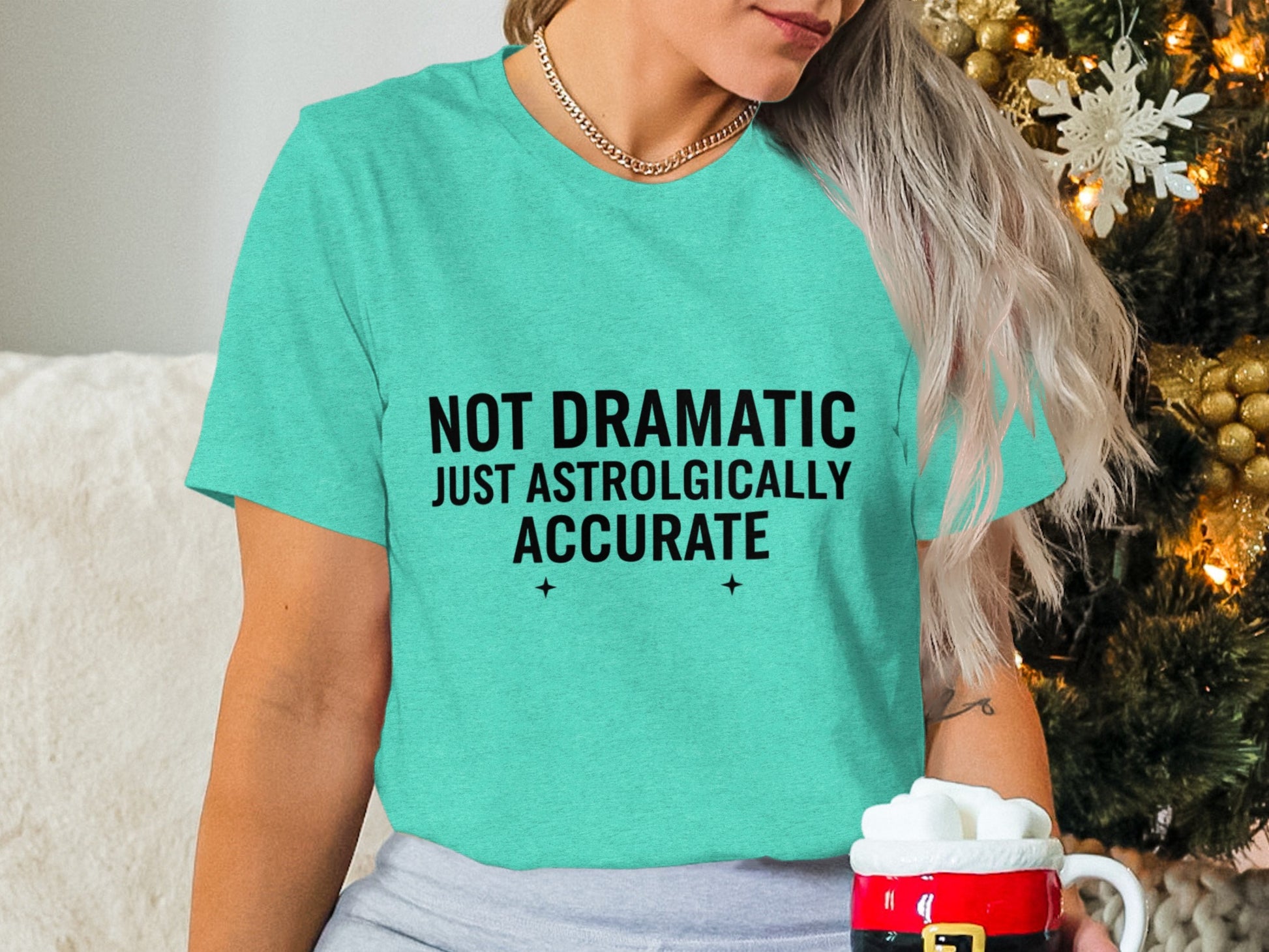 Not Dramatic Just Astrologically Accurate Shirt