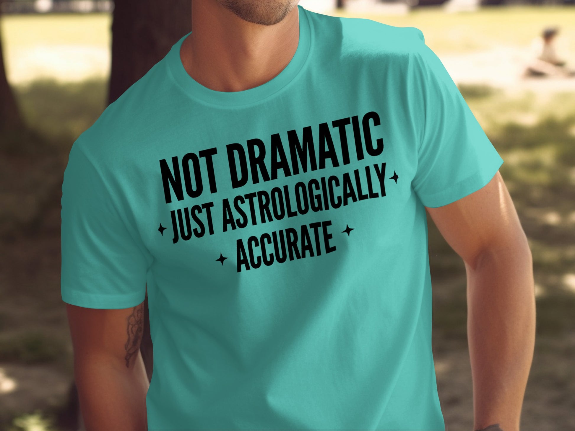 Not Dramatic Just Astrologically Accurate shirt