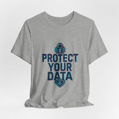 Protect Your Data Tee — Cybersecurity Awareness T-Shirt