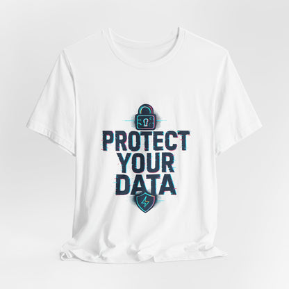 Protect Your Data Tee — Cybersecurity Awareness T-Shirt