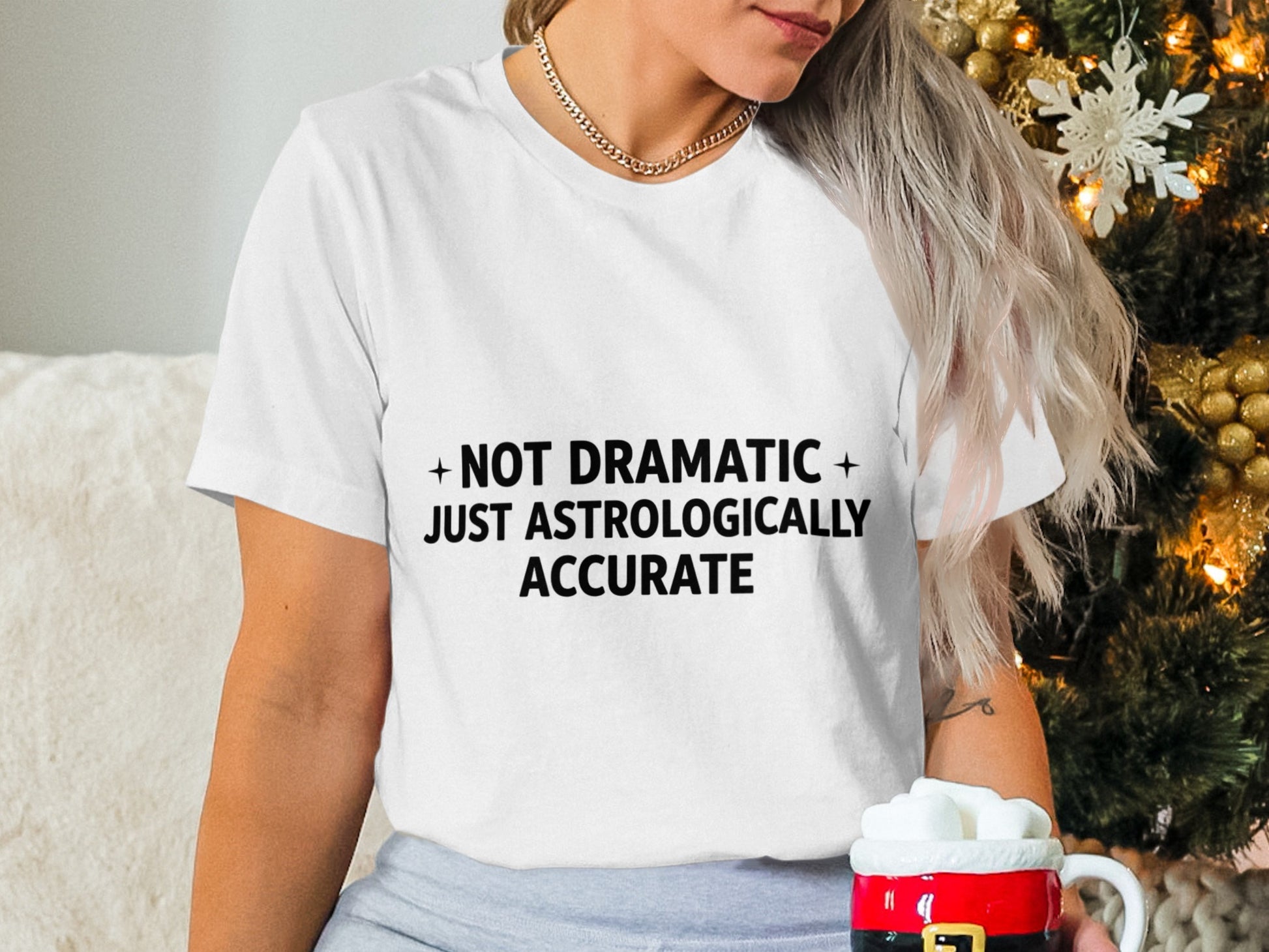 Not Dramatic Just Astrologically Accurate Shirt