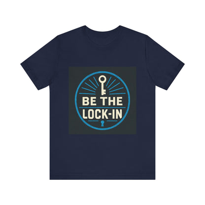 “Be the Lock-In” Hustle Culture - Unisex Jersey Short Sleeve Tee
