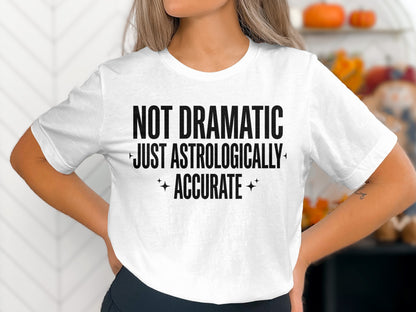 Not Dramatic Just Astrologically Accurate product
