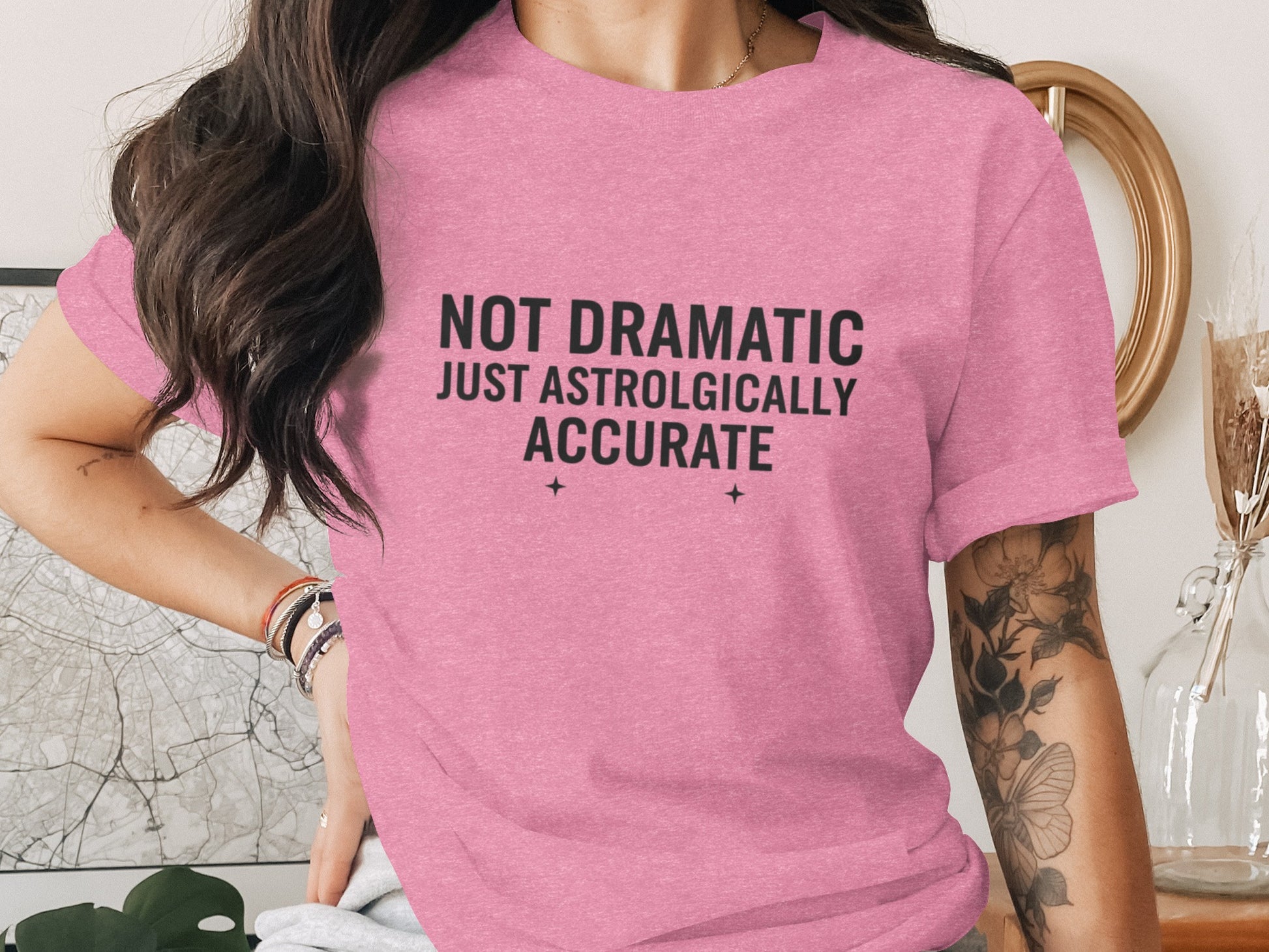 Not Dramatic Just Astrologically Accurate T-Shirt