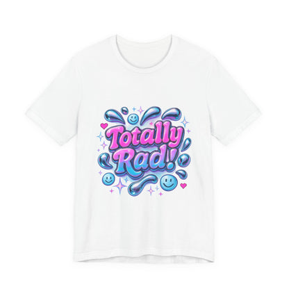 Totally Rad Unisex Jersey Tee - Fun and Playful Graphic T-Shirt