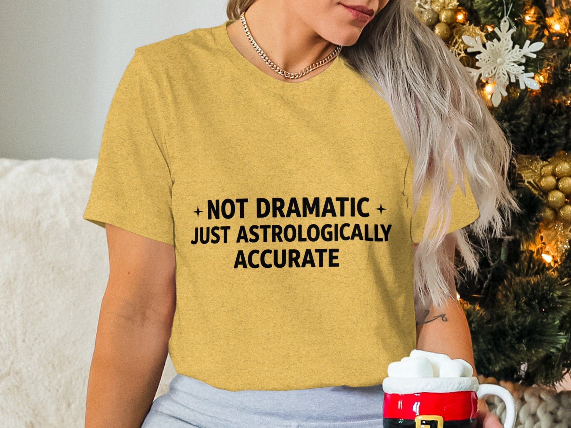 Not Dramatic Just Astrologically Accurate Shirt