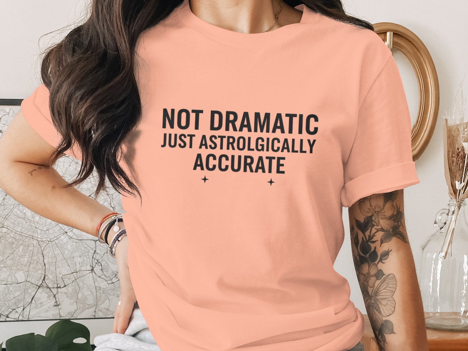 Not Dramatic Just Astrologically Accurate T-Shirt