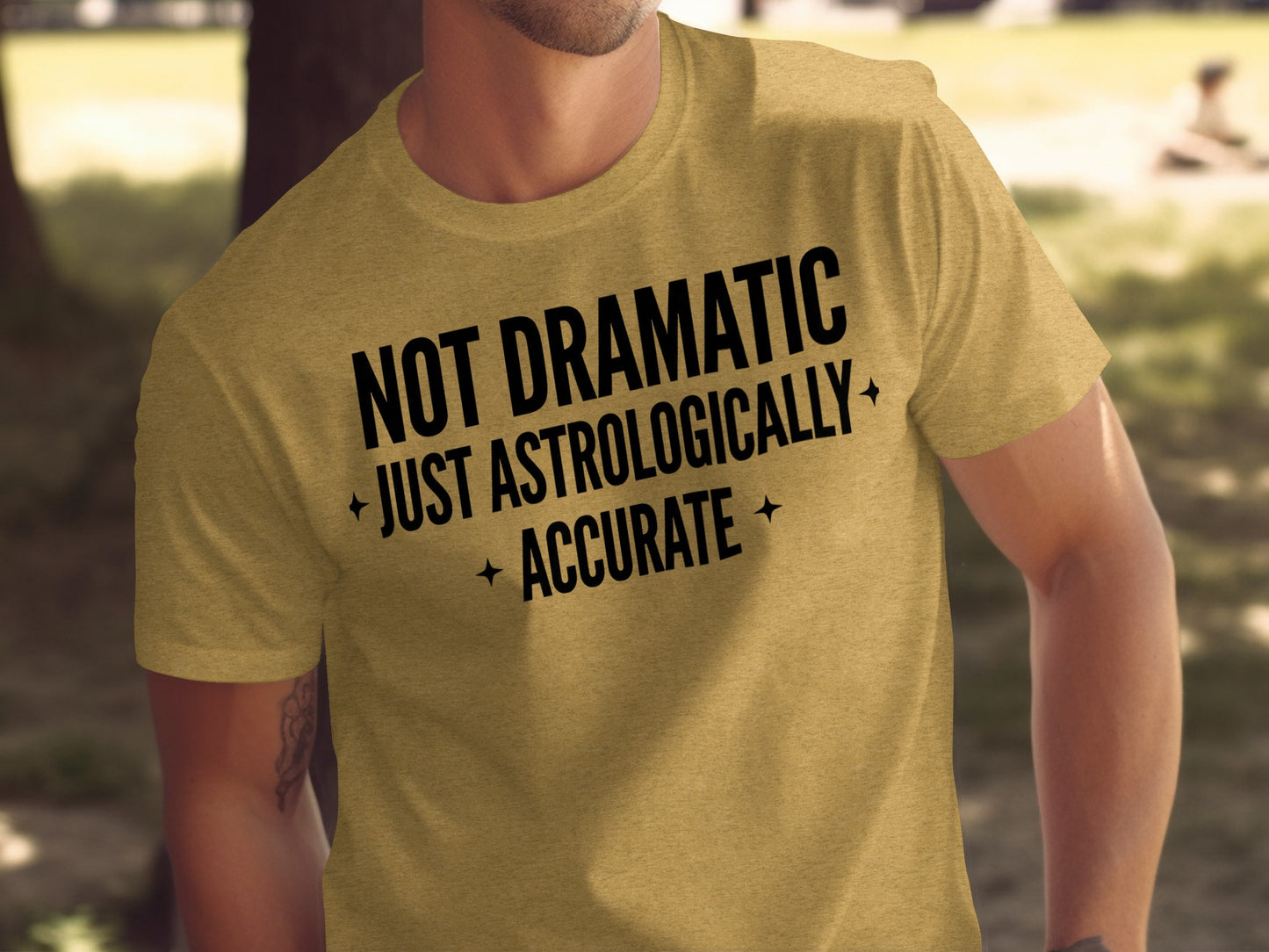 Not Dramatic Just Astrologically Accurate T-shirt