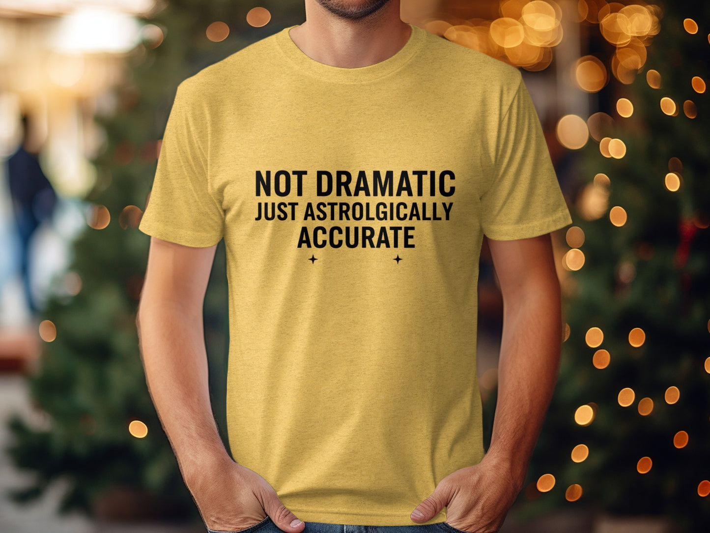 Not Dramatic Just Astrologically Accurate T-shirt