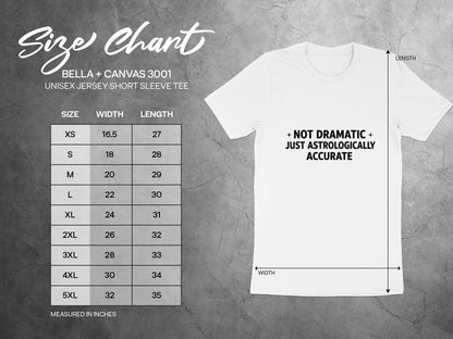 Not Dramatic Just Astrologically Accurate Tee