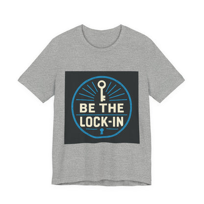 “Be the Lock-In” Hustle Culture - Unisex Jersey Short Sleeve Tee