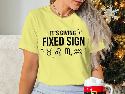 It's Giving Fixed Sign Zodiac Shirt Holiday Gift